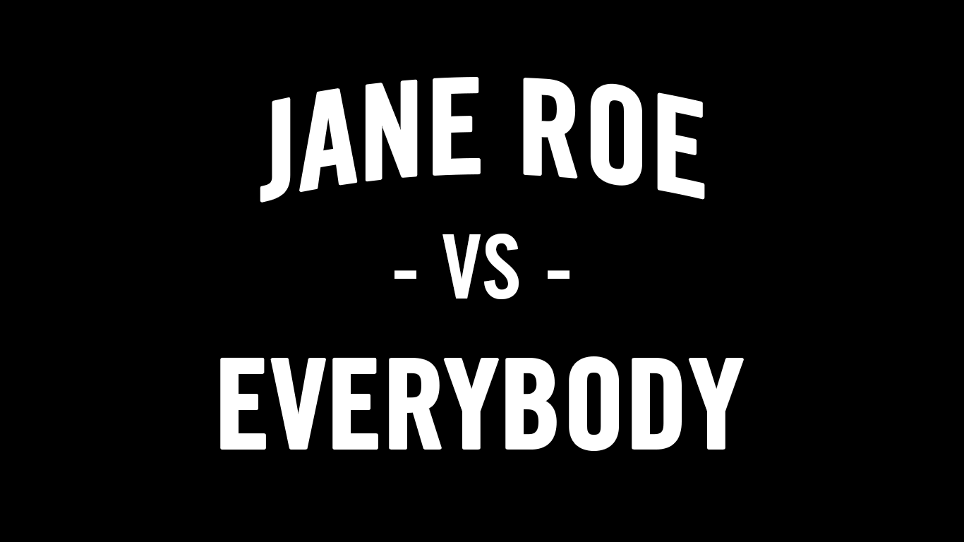 Jane Roe Vs. Everybody